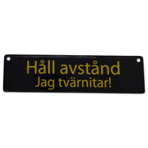 Metallskylt för bil - Håll Avstånd, Jag Tvärnitar!